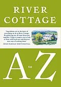 E-Book (epub) River Cottage A to Z von Hugh Fearnley-Whittingstall, Pam Corbin, Mark Diacono