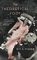 E-Book (epub) The Theoretical Foot von M. F. K. Fisher