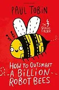 E-Book (epub) How to Outsmart a Billion Robot Bees von Paul Tobin