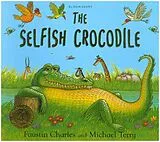 Kartonierter Einband (Kt) The Selfish Crocodile Anniversary Edition von Charles Faustin