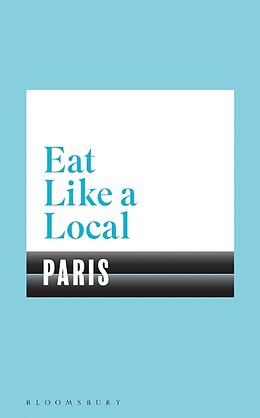 Kartonierter Einband Eat Like a Local PARIS von Bloomsbury