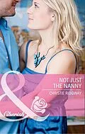 E-Book (epub) Not Just the Nanny (Mills &amp; Boon Cherish) von Christie Ridgway