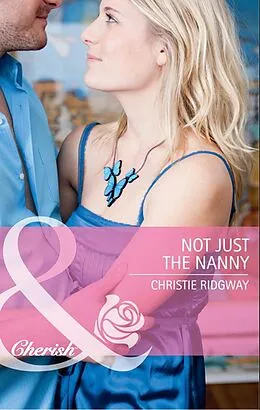 E-Book (epub) Not Just the Nanny (Mills &amp; Boon Cherish) von Christie Ridgway