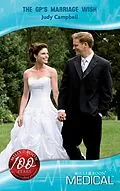 E-Book (epub) GP's Marriage Wish (Mills &amp; Boon Medical) von Judy Campbell
