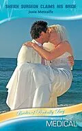 E-Book (epub) Sheikh Surgeon Claims His Bride (Mills &amp; Boon Medical) (Brides of Penhally Bay - Book 10) von Josie Metcalfe