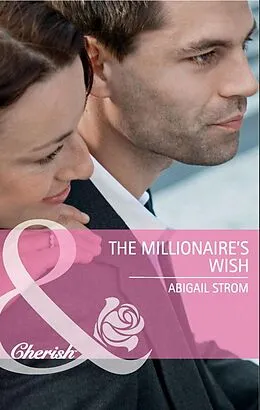 E-Book (epub) Millionaire's Wish (Mills &amp; Boon Cherish) von Abigail Strom