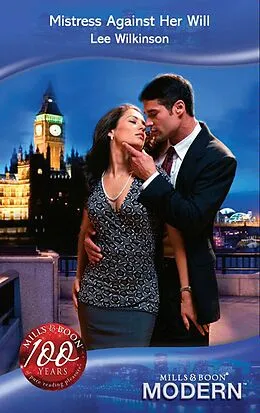E-Book (epub) Mistress Against Her Will (Mills &amp; Boon Modern) von Lee Wilkinson