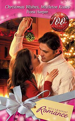 E-Book (epub) Christmas Wishes, Mistletoe Kisses (Mills &amp; Boon Romance) von Fiona Harper