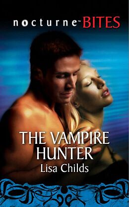 E-Book (epub) Vampire Hunter (Mills &amp; Boon Nocturne Bites) von Lisa Childs