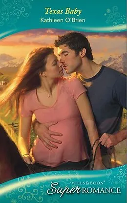 E-Book (epub) Texas Baby (Mills &amp; Boon Superromance) (9 Months Later - Book 56) von Kathleen O'Brien