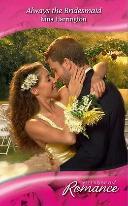 E-Book (epub) Always the Bridesmaid (Mills &amp; Boon Romance) von Nina Harrington