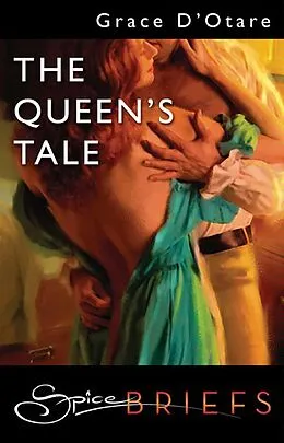 E-Book (epub) Queen's Tale (for fans of Fifty Shades by E. L. James) (Spice Briefs) von Grace D'Otare