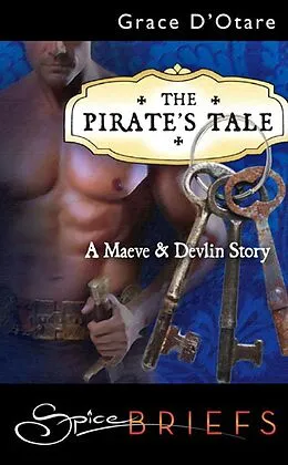 E-Book (epub) Pirate's Tale (for fans of Fifty Shades by E. L. James) (Spice Briefs) von Grace D'Otare