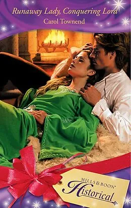E-Book (epub) Runaway Lady, Conquering Lord (Mills &amp; Boon Historical) (Wessex Weddings - Book 4) von Carol Townend