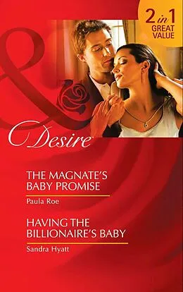 E-Book (epub) Magnate's Baby Promise / Having the Billionaire's Baby (Mills &amp; Boon Desire) von Paula Roe