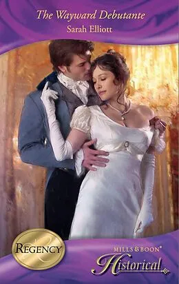 E-Book (epub) Wayward Debutante (Mills &amp; Boon Historical) von Sarah Elliott