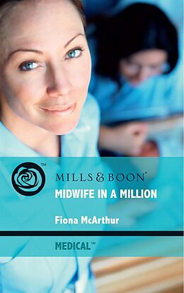 E-Book (epub) Midwife in a Million (Mills &amp; Boon Medical) von Fiona McArthur