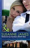 E-Book (epub) Buttoned-Up Secretary, British Boss (Mills &amp; Boon Modern) von Susanne James