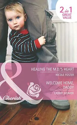 E-Book (epub) Healing the M.D.'s Heart / Welcome Home, Daddy (Mills &amp; Boon Cherish) (The Brothers of Rancho Pintada - Book 2) von Nicole Foster