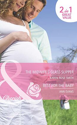 E-Book (epub) Midwife's Glass Slipper / Best For the Baby (Mills &amp; Boon Cherish) (The Baby Experts - Book 2) von Karen Rose Smith