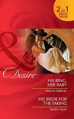 E-Book (epub) His Ring, Her Baby / His Bride for the Taking (Mills &amp; Boon Desire) von Maxine Sullivan