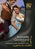 E-Book (epub) Reprobate Lord, Runaway Lady (Mills &amp; Boon Historical) von Isabelle Goddard