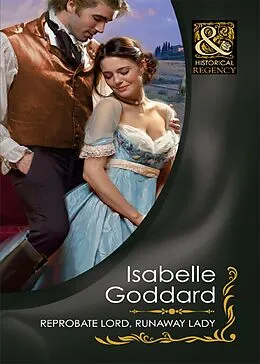 E-Book (epub) Reprobate Lord, Runaway Lady (Mills & Boon Historical) von Isabelle Goddard