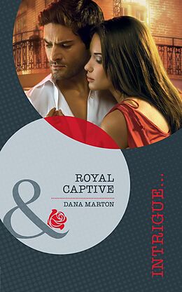 E-Book (epub) Royal Captive (Mills &amp; Boon Intrigue) (Defending the Crown - Book 4) von Dana Marton