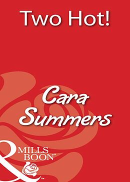 E-Book (epub) Two Hot! (Mills &amp; Boon Blaze) von Cara Summers