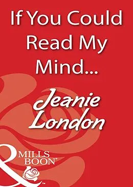 E-Book (epub) If You Could Read My Mind... (Mills &amp; Boon Blaze) von Jeanie London