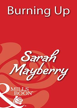E-Book (epub) Burning Up (Mills &amp; Boon Blaze) von Sarah Mayberry