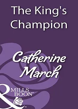 E-Book (epub) King's Champion (Mills & Boon Historical) von Catherine March
