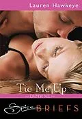 E-Book (epub) Tie Me Up (for fans of Fifty Shades by E. L. James) (Spice Briefs) von Lauren Hawkeye