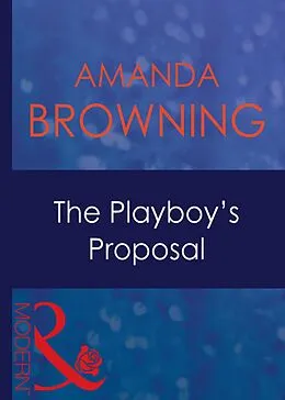 E-Book (epub) Playboy's Proposal (Mills &amp; Boon Modern) von Amanda Browning