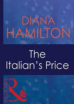 E-Book (epub) Italian's Price (Mills &amp; Boon Modern) (Foreign Affairs - Book 19) von Diana Hamilton
