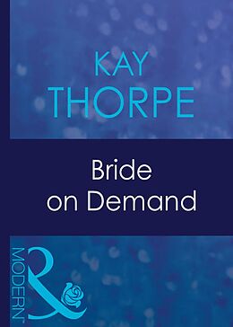 eBook (epub) Bride on Demand (Mills &amp; Boon Modern) de Kay Thorpe
