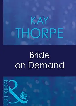 E-Book (epub) Bride on Demand (Mills &amp; Boon Modern) von Kay Thorpe