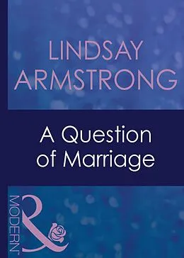 E-Book (epub) Question of Marriage (Mills &amp; Boon Modern) (The Australians - Book 9) von Lindsay Armstrong