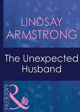 E-Book (epub) Unexpected Husband (Mills &amp; Boon Modern) (Wedlocked! - Book 18) von Lindsay Armstrong