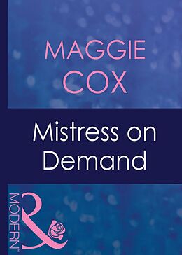 eBook (epub) Mistress on Demand (Mills &amp; Boon Modern) (Mistress to a Millionaire - Book 21) de Maggie Cox
