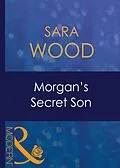 E-Book (epub) Morgan's Secret Son (Mills &amp; Boon Modern) (His Baby - Book 7) von Sara Wood