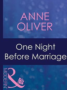 eBook (epub) One Night Before Marriage (Mills &amp; Boon Modern) de Anne Oliver