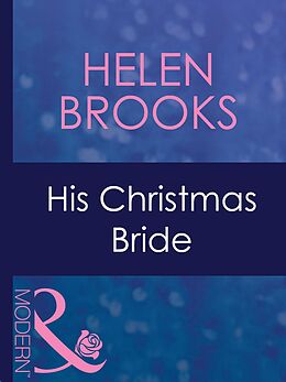 E-Book (epub) His Christmas Bride (Mills &amp; Boon Modern) von Helen Brooks