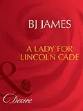 E-Book (epub) Lady for Lincoln Cade (Mills &amp; Boon Desire) (Men of Belle Terre - Book 2) von BJ James