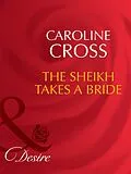 E-Book (epub) Sheikh Takes a Bride (Mills &amp; Boon Desire) (Dynasties von Caroline Cross