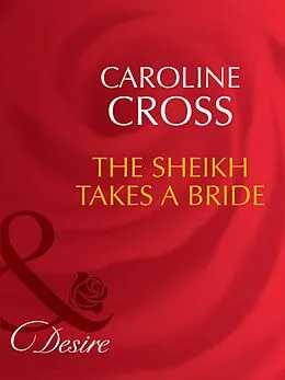E-Book (epub) Sheikh Takes a Bride (Mills &amp; Boon Desire) (Dynasties von Caroline Cross