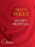 E-Book (epub) Jacob's Proposal (Mills &amp; Boon Desire) (Tall, Dark - and Married! - Book 1) von Eileen Wilks
