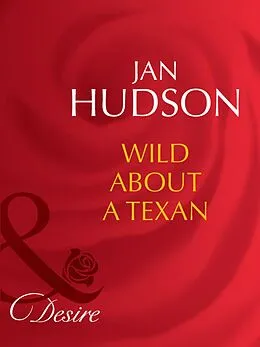E-Book (epub) Wild About a Texan (Mills &amp; Boon Desire) von Jan Hudson