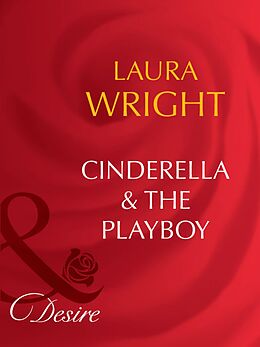 E-Book (epub) Cinderella &amp; the Playboy (Mills &amp; Boon Desire) (Matched in Montana - Book 4) von Laura Wright