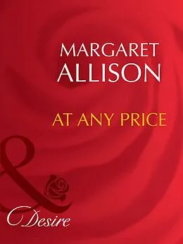 E-Book (epub) At Any Price (Mills &amp; Boon Desire) von Margaret Allison